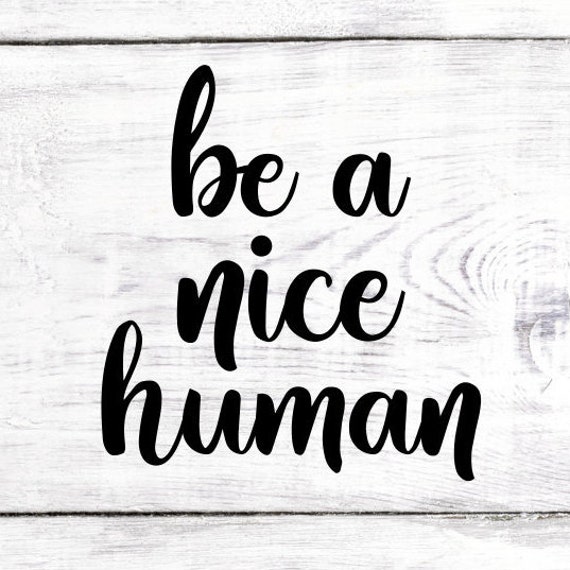 Be A Nice Human Svg Svg Cutting File Svg Cricut Cut File Be Etsy