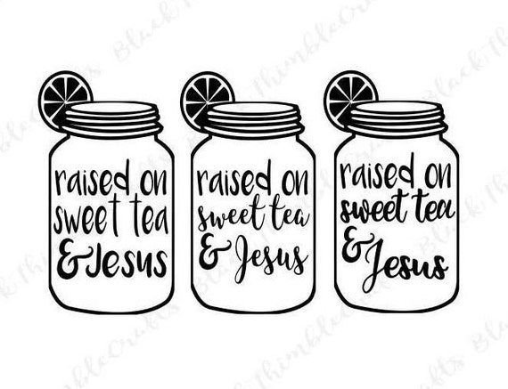 Raised On Sweet Tea And Jesus Svg Inspirational Svg Quote Etsy