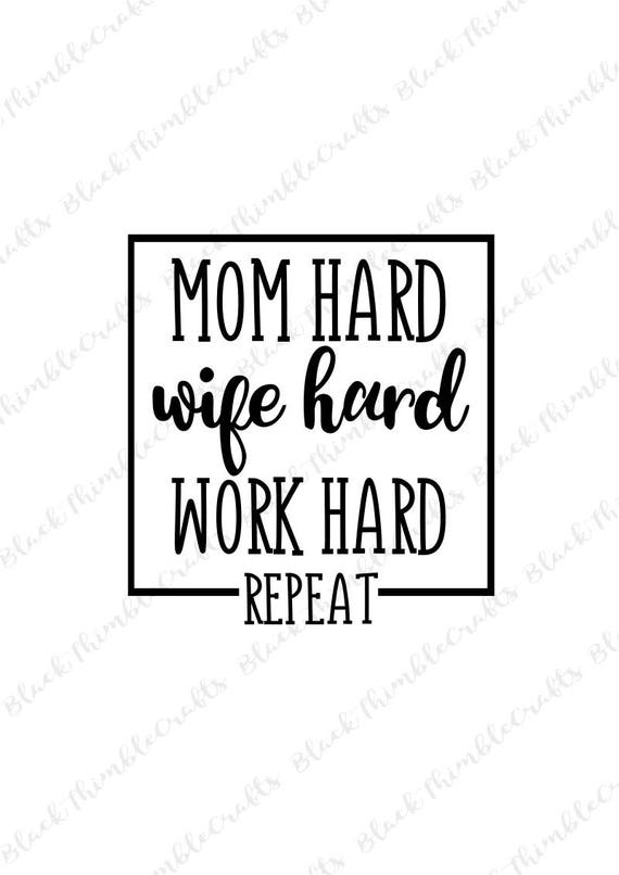 Download Mom Hard Wife Hard Work Hard Repeat SVG HTV Digital ...