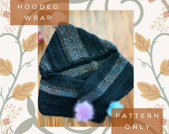 May include: A crochet hooded wrap with a dark green and grey color scheme. The wrap has a striped pattern and is made with a soft yarn. The text "HOODED WRAP" and "PATTERN ONLY" is visible in the image.