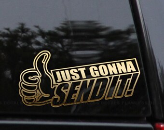 Just Gonna Send It Decal Sticker Lifted Drift Lowered Cars Trucks Window