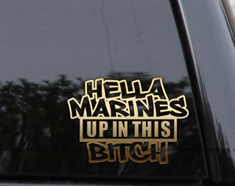 Hella Marines Up In This Bitch Vinyl Decal Sticker
