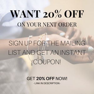 May include: Text overlay on a blurred image of a person's hand wearing bracelets. The text reads "WANT 20% OFF ON YOUR NEXT ORDER SIGN UP FOR THE MAILING LIST AND GET AN INSTANT COUPON! GET 20% OFF NOW! - LINK IN DESCRIPTION -"