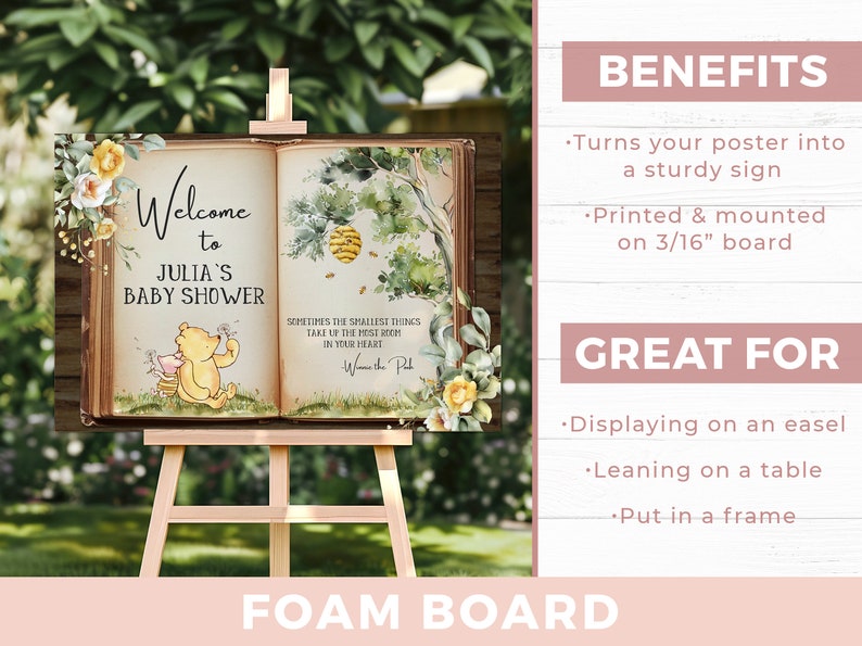 May include: A Winnie the Pooh themed baby shower sign printed on a 3/16 inch foam board. The sign features a watercolour illustration of Winnie the Pooh and Piglet, a beehive, and a quote about the smallest things taking up the most room in your heart. The sign says "Welcome to Julia's Baby Shower".