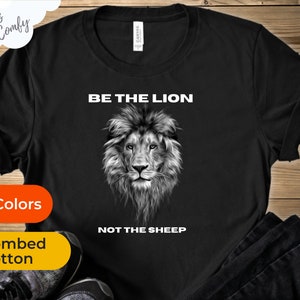 Be The Lion, Not The Sheep / Motivational Tee / Hustle Hard & Go After What You Want /Safari Animal Print Tshirt