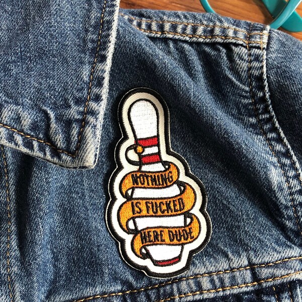 Big Lebowski Patch Nothing is Fucked Here, Dude - Embroidered Iron On Coen Brothers Movie Patch Funny Bowling Patch Lebowski Movie Patch