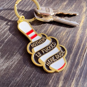 Big Lebowski Coen Brothers Movie Nothing is Fucked Here Dude Bowling Pin Enamel Keychain Big Lebowski Quote Funny Movie Keychain