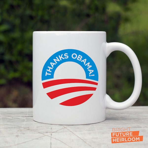 Thanks Obama! 01 - Full Color Ceramic Mug - A Perfect Unique Coffee Mug Or Custom Tea Cup That'S Dishwasher Safe