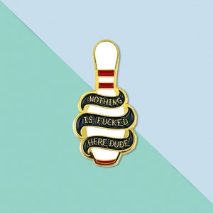 Big Lebowski Pin - Nada está jodido aquí Impresionante boliche divertido de la película de los hermanos Coen Big Lebowski Merch
