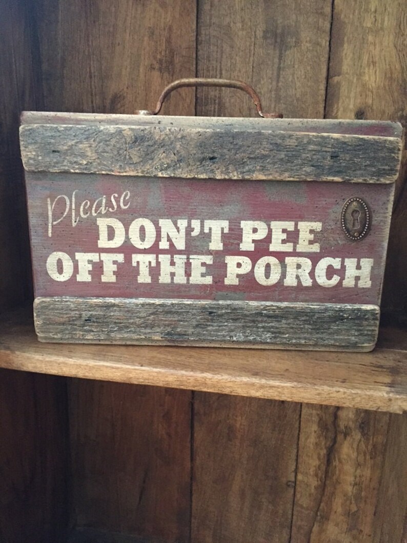 Rustic Dont Pee off the Porch Wood Sign porch rules sign Etsy
