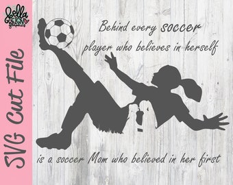 Behind Every Soccer Player who believes in herself - Girl Soccer Mom SVG - Soccer Cut File - Soccer Clipart - Silhouette Cricut Cut File
