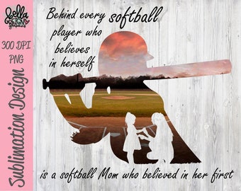 Behind Every Softball Player who believes in herself - Softball Mom PNG Clipart - Printable File - Digital Download - Sublimation File