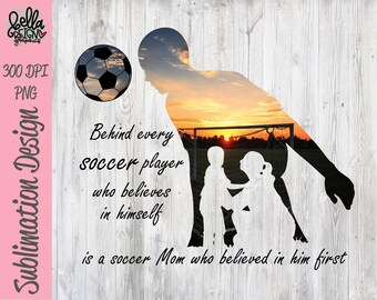 Behind Every Soccer Player who believes in himself - Soccer Mom PNG - Soccer Clipart - Printable File - Digital Download - Sublimation File