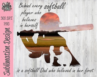 Behind Every Softball Player who believes in herself - Softball Dad PNG Clipart - Printable File - Digital Download - Sublimation File