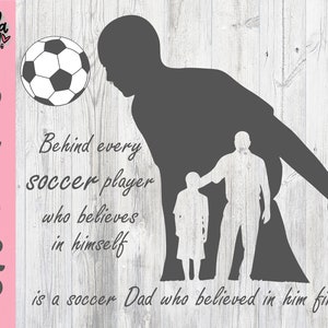 Behind Every Soccer Player who believes in himself - Boy Soccer Dad SVG - Soccer Cut File - Soccer Clipart - Silhouette Cricut Cut File