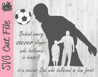 Behind Every Soccer Player who believes in himself - Boy Soccer Dad SVG - Soccer Cut File - Soccer Clipart - Silhouette Cricut Cut File