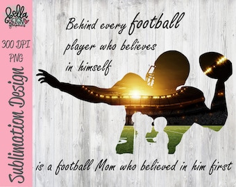 Behind Every Football Player who believes in himself - Football Mom PNG Clipart - Printable File - Digital Download - Sublimation File