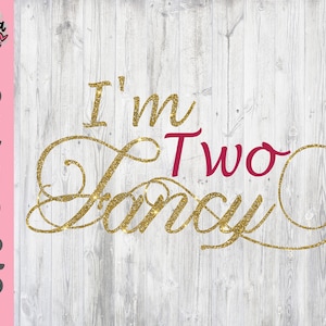 I&#39;m Two Fancy SVG - Second Birthday SVG - 2nd Birthday Cut File for Girl - Cricut Cut File - 2nd Birthday Shirt File - Clipart - PNG File