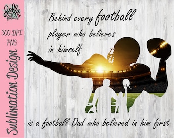 Behind Every Football Player who believes in himself - Football Dad PNG Clipart - Printable File - Digital Download - Sublimation File