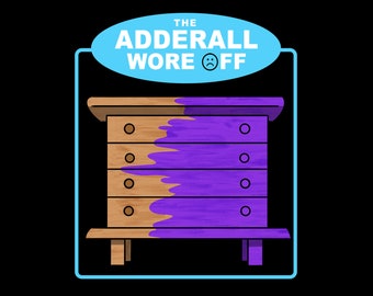 The Adderall Wore Off T-Shirt