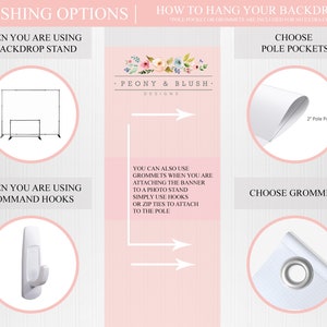 May include: A graphic showing two ways to hang a backdrop: using a backdrop stand or command hooks. The graphic also shows two finishing options for the backdrop: pole pockets or grommets. The text "Pole pocket or grommets are included for no extra cost" is included in the graphic. The graphic also includes the text "Peony & Blush. Designs."