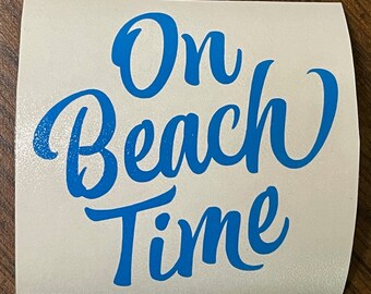 On Beach Time Vinyl Decal Sticker/Beach Decal/Beach Sticker/Beach/Beach Time/Car Decal Sticker/Yeti Decal/Tumbler Decal/Vinyl/Decal/Sticker
