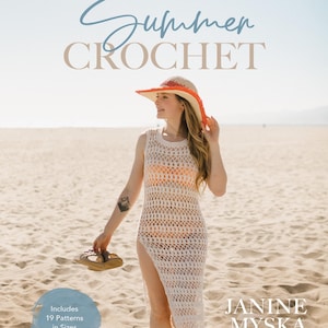 May include: A crochet book cover featuring a woman wearing a white crochet dress and a red and white sun hat on a beach. The book title is "Summer Crochet" and the author is Janine Myska. The book includes 19 patterns in sizes XS to 5XL.
