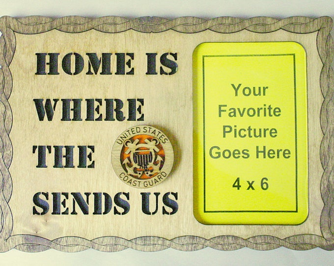Home is where the Coast Guard Sends Us Picture Frame - FREE SHIPPING