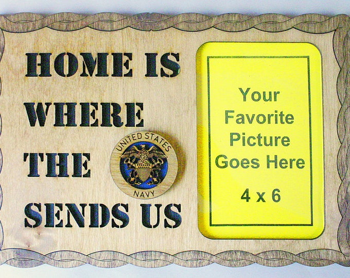 Home is where the Navy Sends Us Picture Frame - FREE SHIPPING