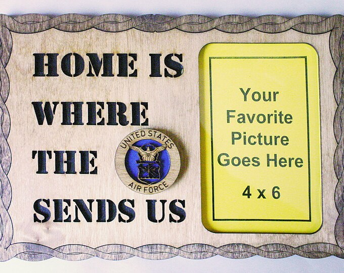 Home is where the Air Force Sends Us Picture Frame - FREE SHIPPING