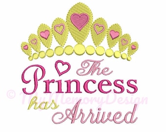 The Princess Has Arrived Embroidery Design - Baby girl embroidery - Crown embroidery - Sayings embroidery - INSTANT DOWNLOAD - 3 size