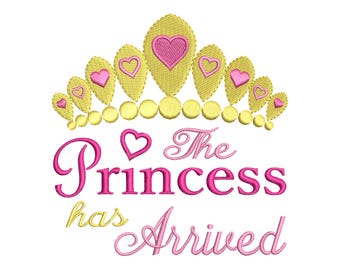 The Princess Has Arrived Embroidery Design - Baby girl embroidery - Crown embroidery - Sayings embroidery - INSTANT DOWNLOAD - 3 size