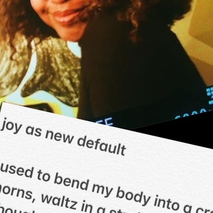 May include: A close-up of a handwritten note with the text "joy as new default used to bend my body into a crown, waltz in a straight line. Thought it meant God & I were on to something. Now we only..."