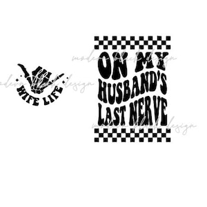 On My Husband&#39;s Last Nerve .svg Digital Download