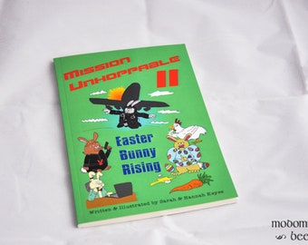 Mission Unhoppable II: Easter Bunny Rising, Written & Illustrated by Sarah and Hannah Keyes, Self Published Humor Book