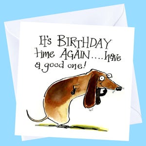 Funny Dachshund Birthday Card – “It’s Birthday Time Again” – Sausage Dog Cartoon – Quirky Dog Lover Humour – Witty Wiener Dog Card