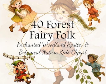 May include: Digital clipart featuring illustrations of 40 forest fairy folk. The image includes various sprites with wings, dressed in whimsical outfits, and interacting with nature. Text reads "40 Forest Fairy Folk" and "Enchanted Woodland Sprites & Botanical Nature Kids Clipart."
