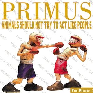 Primus Tiere sollten nicht versuchen, sich wie Menschen Sublimation zu benehmen, Primus Tiere sollten nicht versuchen, sich wie Menschen Land zu benehmen png