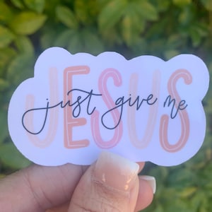 Just Give Me Jesus Sticker, Faith Sticker