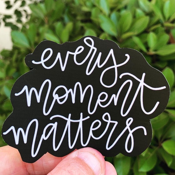 Every Moment Matters Sticker