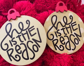 He is the Reason Ornament, Christmas Ornament