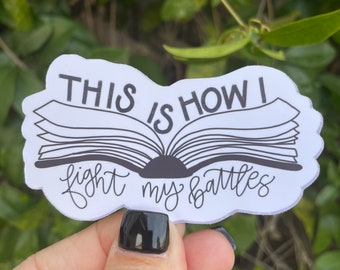 This is how I fight my battles Sticker