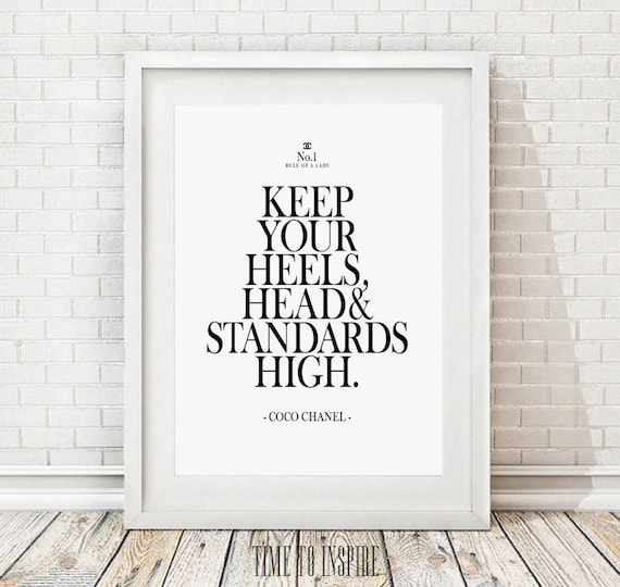 Coco Chanel quote: Keep your heels, head & standards high!