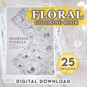Op de afbeelding: Een digitaal downloadbaar kleurboek met 25 naadloze bloemmotieven. De omslag toont een zwart-witte illustratie van bloemen en bladeren. De titel is "Seamless Florals Volume 1: A Coloring Book For People Who Love Flowers".