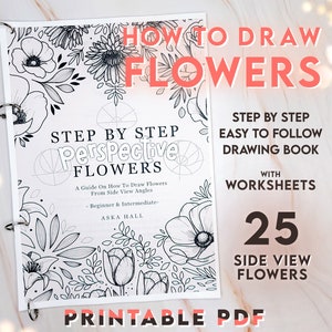 Come disegnare fiori da angoli di vista laterali: un libro tutorial di disegno stampabile con guide passo passo per artisti principianti e intermedi