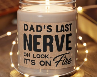 Dads Last Nerve Candle Custom Name Oh Look Its on Fire Dad Candle Gifts to Dad Funny Candles Gift Aromatherapy Spa Home Decor Fathers Day