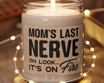 Moms Last Nerve Candle Oh Look Its on Fire Mom Candle Gifts to Mom  Funny Candles Gift for Her Mum Aromatherapy Spa Home Decor Mothers Day