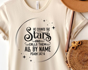 He Counts the Stars Shirt Christian Sweatshirts Bible Verse Clothing Faith Apparel Womens Clothing He Knows Them By Name Inspirational Tee