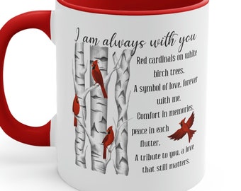 Cardinal Mug Gift for Loss of Loved One Memorial Remembrance Always with You In Memory of a Loved One Bereavement I Am Always There for You