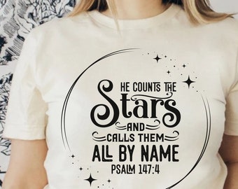 He Counts the Stars Tshirt Christian Sweatshirts Bible Verse Clothing Faith Apparel Womens Clothing He Knows Them By Name Inspirational Tee